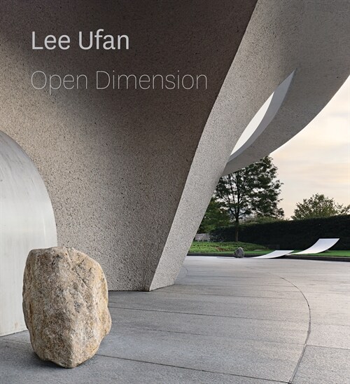 Lee Ufan: Open Dimension (Hardcover)