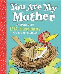 You Are My Mother: Inspired by P.D. Eastman's Are You My Mother? (Hardcover)