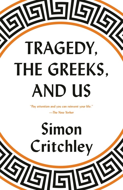 Tragedy, the Greeks, and Us (Paperback)