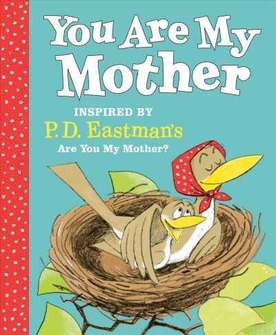 You Are My Mother: Inspired by P.D. Eastmans Are You My Mother? (Hardcover)