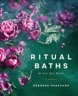 Ritual Baths: Be Your Own Healer (Hardcover)