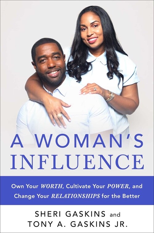 A Womans Influence: Own Your Worth, Cultivate Your Power, and Change Your Relationships for the Better (Hardcover)