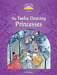 [중고] Classic Tales Second Edition: Level 4: The Twelve Dancing Princesses (Paperback, 2 Revised edition)