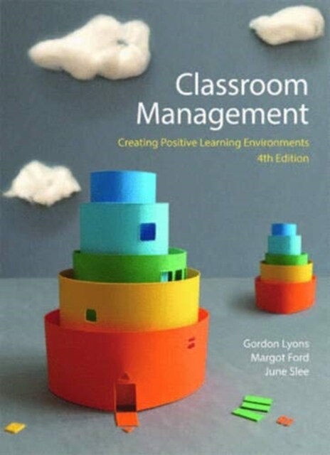 Classroom Management : Creating Positive Learning Environments (Paperback, 4 ed)