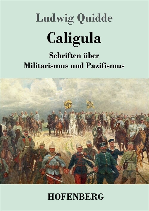 Caligula: Schriften ?er Militarismus und Pazifismus (Paperback)