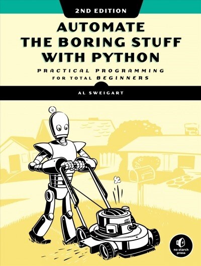 Automate the Boring Stuff with Python, 2nd Edition: Practical Programming for Total Beginners (Paperback)
