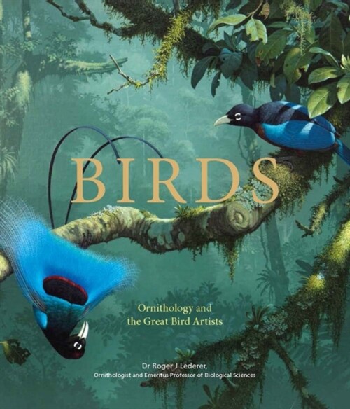 Birds : Ornithology and the Great Bird Artists (Hardcover)