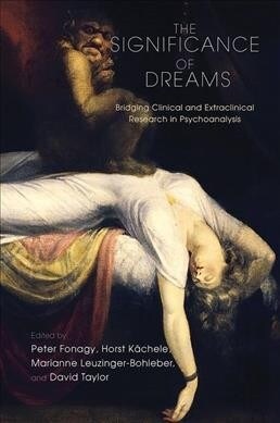 The Significance of Dreams : Bridging Clinical and Extraclinical Research in Psychoanalysis (Hardcover)