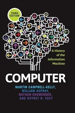 Computer : A History of the Information Machine (Hardcover, 3 ed)