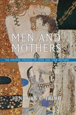 Men and Mothers : The Lifelong Struggle of Sons and Their Mothers (Hardcover)