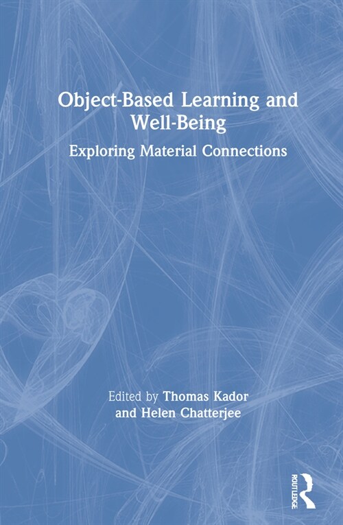 Object-Based Learning and Well-Being : Exploring Material Connections (Hardcover)