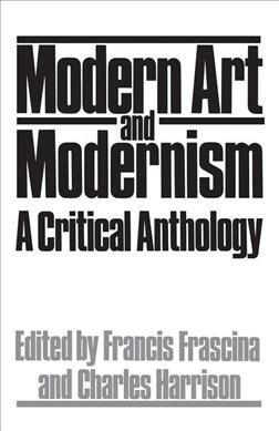 Modern Art And Modernism : A Critical Anthology (Hardcover)
