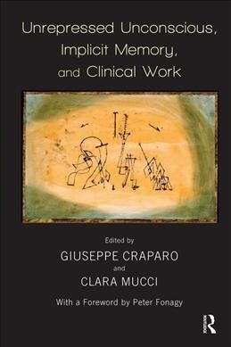 Unrepressed Unconscious, Implicit Memory, and Clinical Work (Hardcover)