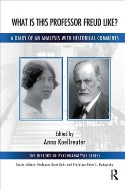 What is this Professor Freud Like? : A Diary of an Analysis with Historical Comments (Hardcover)