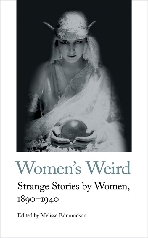 Womens Weird : Strange Stories by Women, 1890-1940 (Paperback)