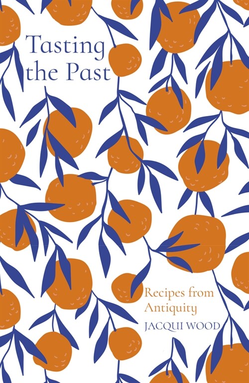 Tasting the Past: Recipes from Antiquity (Paperback)