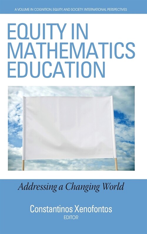 Equity in Mathematics Education: Addressing a Changing World (hc) (Hardcover)