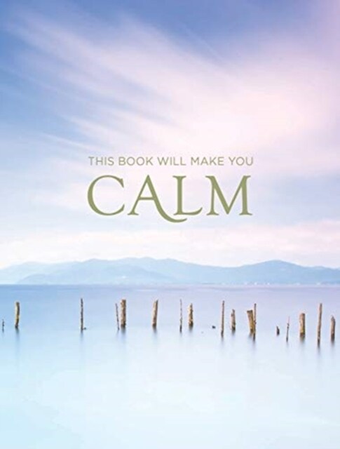 This Book Will Make You Calm : Images to Soothe Your Soul (Hardcover)