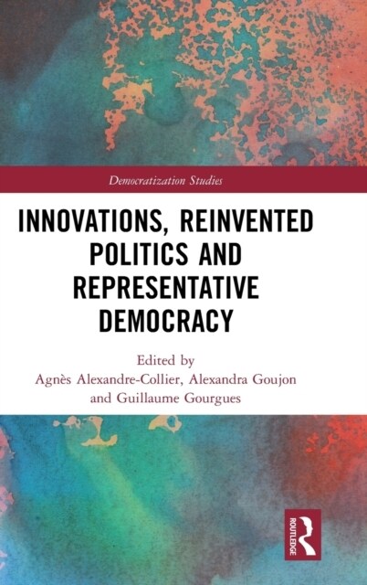 Innovations, Reinvented Politics and Representative Democracy (Hardcover)