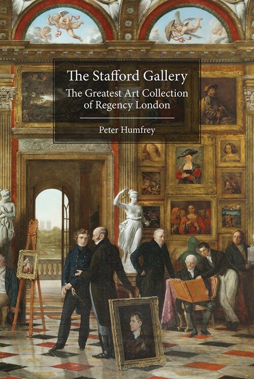 The Stafford Gallery : The Greatest Art Collection of Regency London (Hardcover)