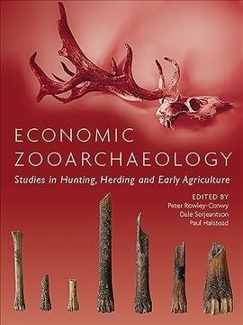 Economic Zooarchaeology : Studies in Hunting, Herding and Early Agriculture (Paperback)