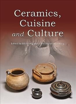 Ceramics, Cuisine and Culture : The archaeology and science of kitchen pottery in the ancient mediterranean world (Paperback)