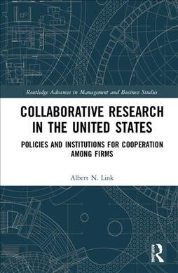 Collaborative Research in the United States : Policies and Institutions for Cooperation among Firms (Hardcover)