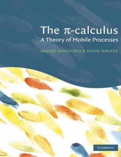 The Pi-Calculus : A Theory of Mobile Processes (Hardcover)