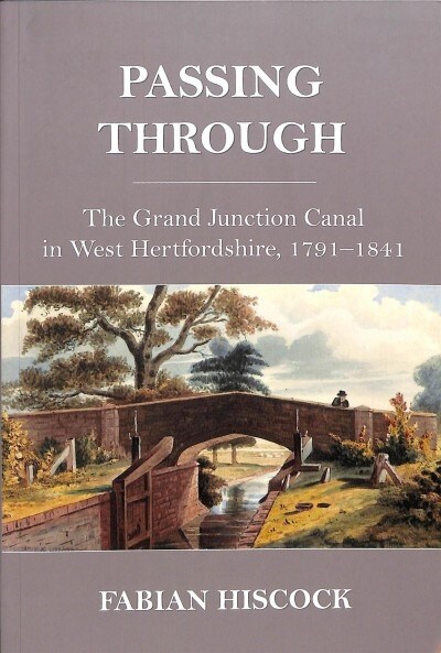 Passing Through : The Grand Junction Canal in West Hertfordshire, 1791-1841 (Paperback)