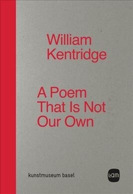 William Kentridge: A Poem That Is Not Our Own (Hardcover)