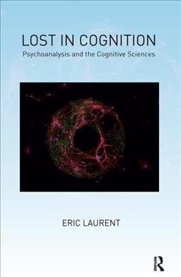 Lost in Cognition : Psychoanalysis and the Cognitive Sciences (Hardcover)