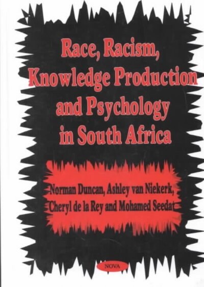 Race, Racism, Knowledge Production and Psychology in South Africa (Hardcover)