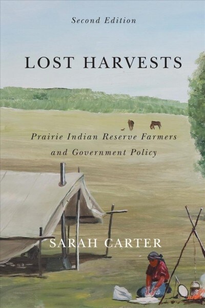 Lost Harvests: Prairie Indian Reserve Farmers and Government Policy, Second Edition Volume 94 (Hardcover, Second Edition)