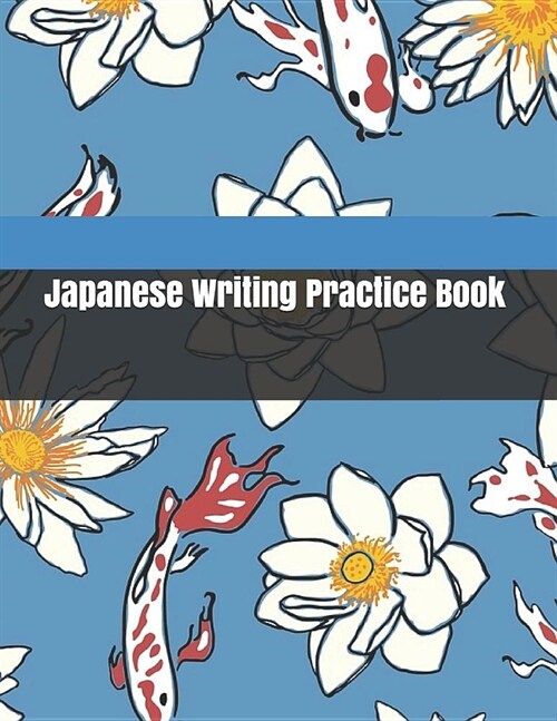 Japanese Writing Practice Book: Kanji Practice Notebook Genkouyoushi Notebook Note taking of Kana and Kanji Characters Handwriting Journal For Japanes (Paperback)