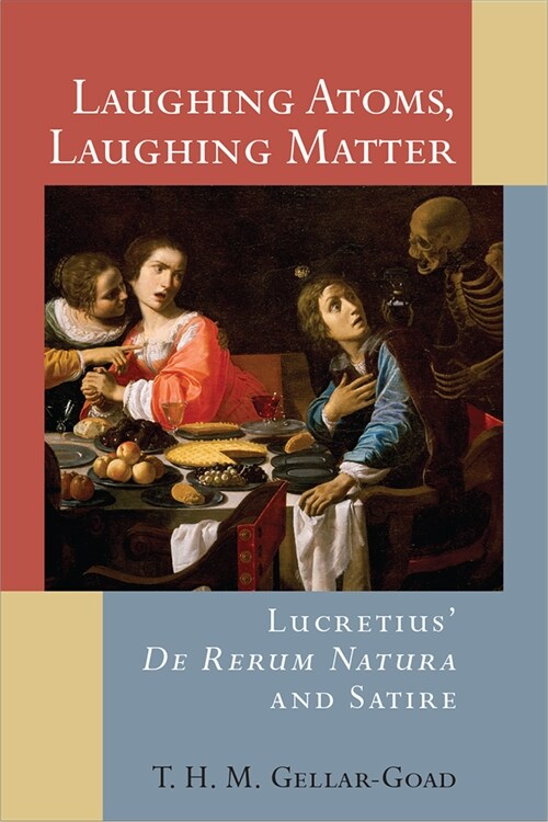 Laughing Atoms, Laughing Matter: Lucretius de Rerum Natura and Satire (Hardcover)