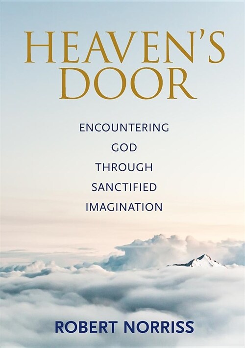 Heavens Door: Encountering God through sanctified imagination (Paperback)