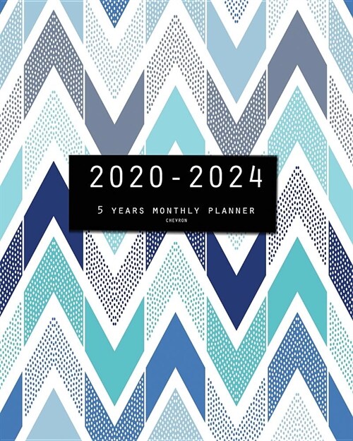 2020-2024 Five Year Planner-Chevron: 60 Months Calendar, 5 Year Monthly Appointment Notebook, Agenda Schedule Organizer Logbook and Business Planners (Paperback)