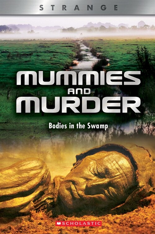 Mummies and Murder (Xbooks: Strange): Bodies in the Swamp (Hardcover, Library)