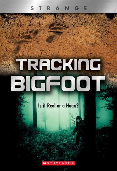 Tracking Big Foot (Xbooks: Strange): Is It Real or a Hoax? (Hardcover, Library)