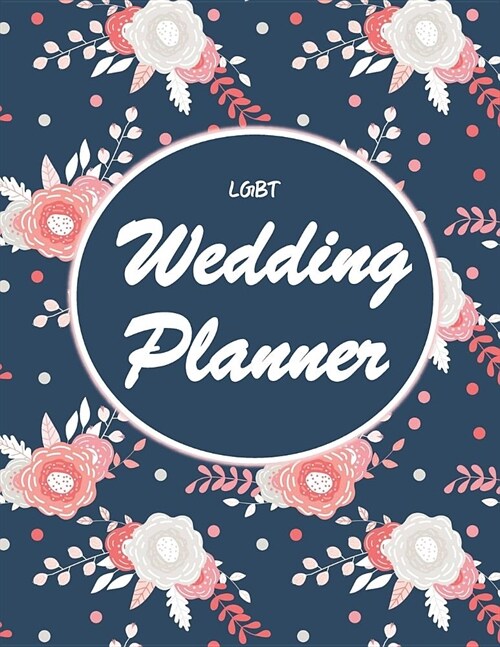 LGBT Wedding Planner: Ultimate Organizer Best Essential & Practical Notebook for Engaged Groom & Bride-To-Be - Simple Budget & Expense Works (Paperback)