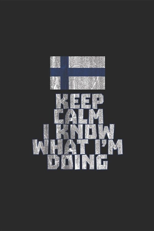 Keep Calm I Know What Im Doing: Graph Paper Notebook (6 x 9 - 120 pages) Finland Themed Notebook for Gift / Daily Activity Journals / Diary (Paperback)