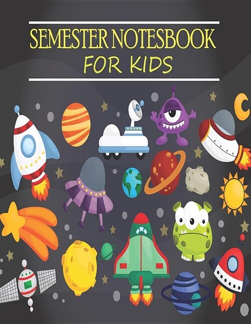 Semester Notebook for Kids: Primary School / Elemantary School 2019-2020 Academic Memo Planner, For Writing Paper with Lines for ABC Kids, Black t (Paperback)