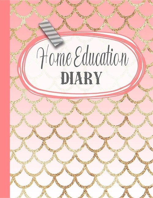 Home education diary: A large comprehensive planner for home education to plan the year for children in a personal manner - Pink mermaid sca (Paperback)