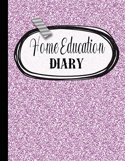 Home education diary: A large comprehensive planner for home education to plan the year for children in a personal manner - Pink glitter eff (Paperback)