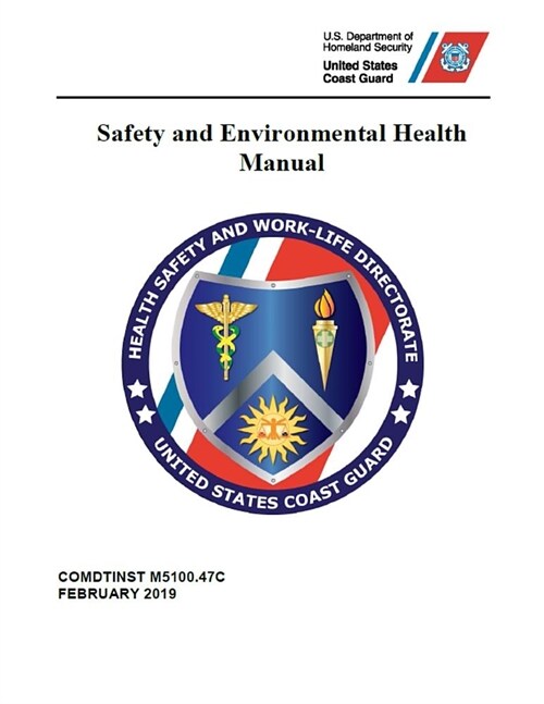 Safety and Environmental Health Manual: COMDTINST M5100.47C Feb 2019 (Paperback)