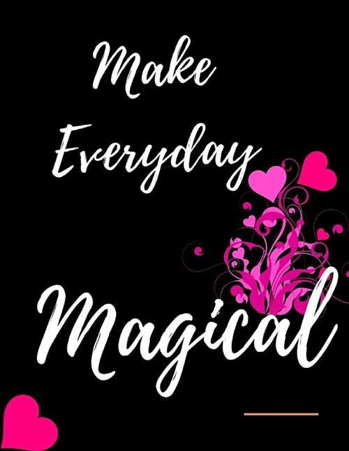 Make Everyday Magical Workbook: Ideal and Perfect Gift for Make Everyday Magical Workbook Best Love Gift for You, Wife, Husband, Boyfriend, Girlfriend (Paperback)