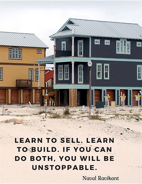 Learn to sell. Learn to build. If you can do both, you will be unstoppable.: Motivational Notebook Journal with Quote by Naval Ravikant; 110 Lined Pag (Paperback)