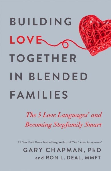 Building Love Together in Blended Families: The 5 Love Languages and Becoming Stepfamily Smart (Paperback)