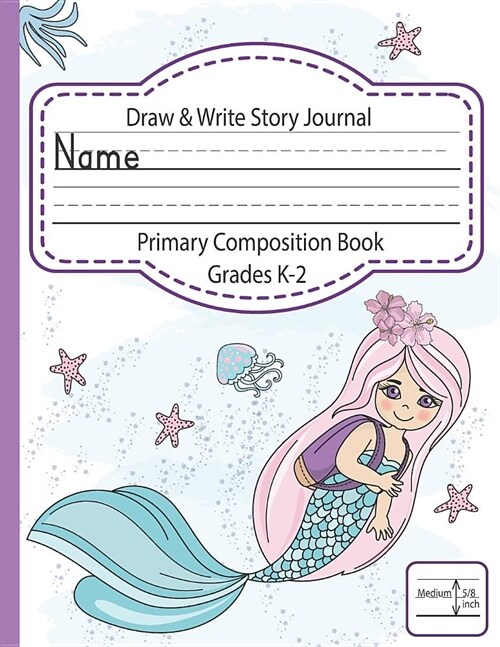 Draw & Write Story Journal, Primary Composition Book, Grades K-2: Half page Drawing, Half Page Writing, Medium Handwriting Lines Papers (Paperback)