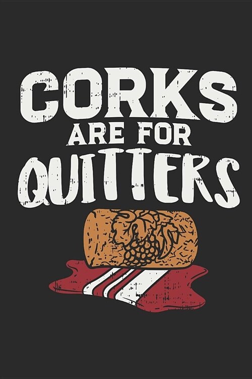 Corks Are For Quitters: Wine Drinking. Dot Grid Composition Notebook to Take Notes at Work. Dotted Bullet Point Diary, To-Do-List or Journal F (Paperback)